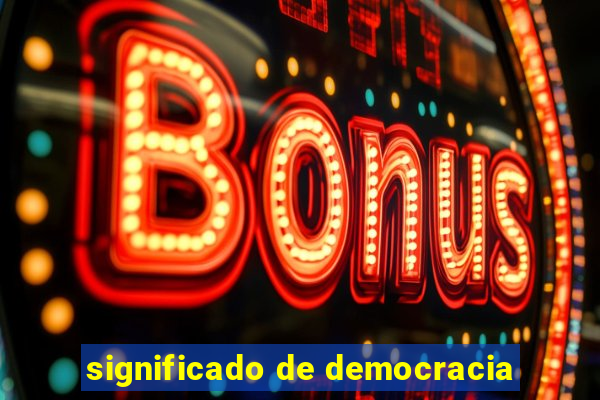 significado de democracia